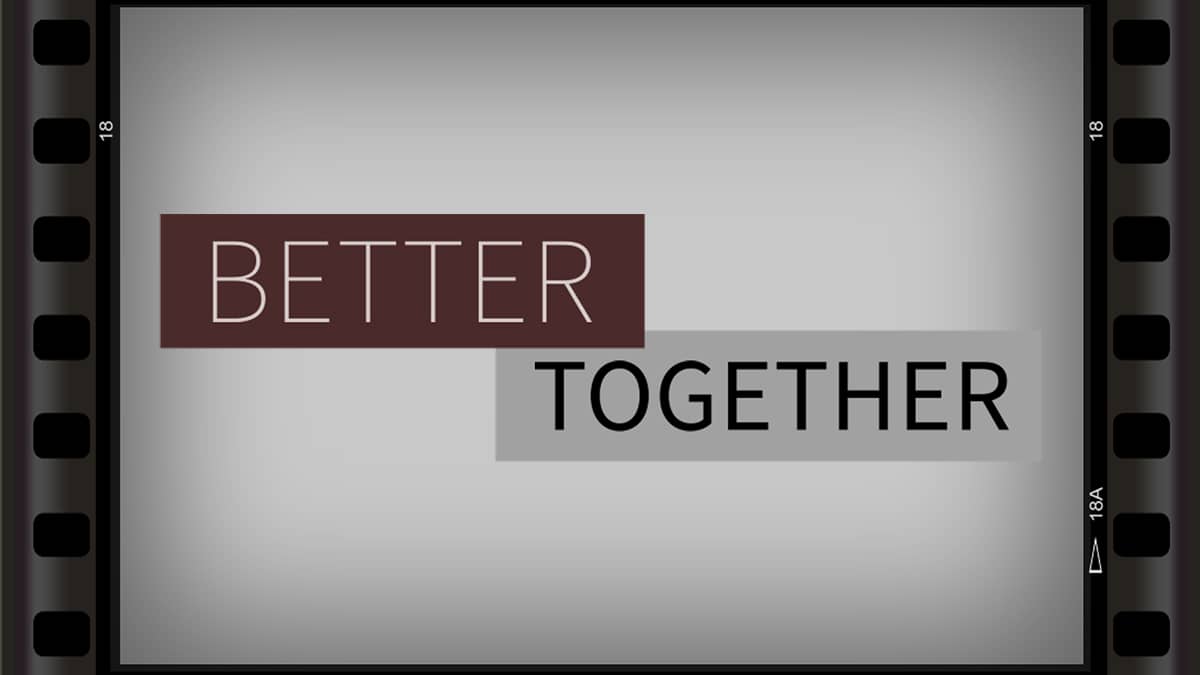 Better Together