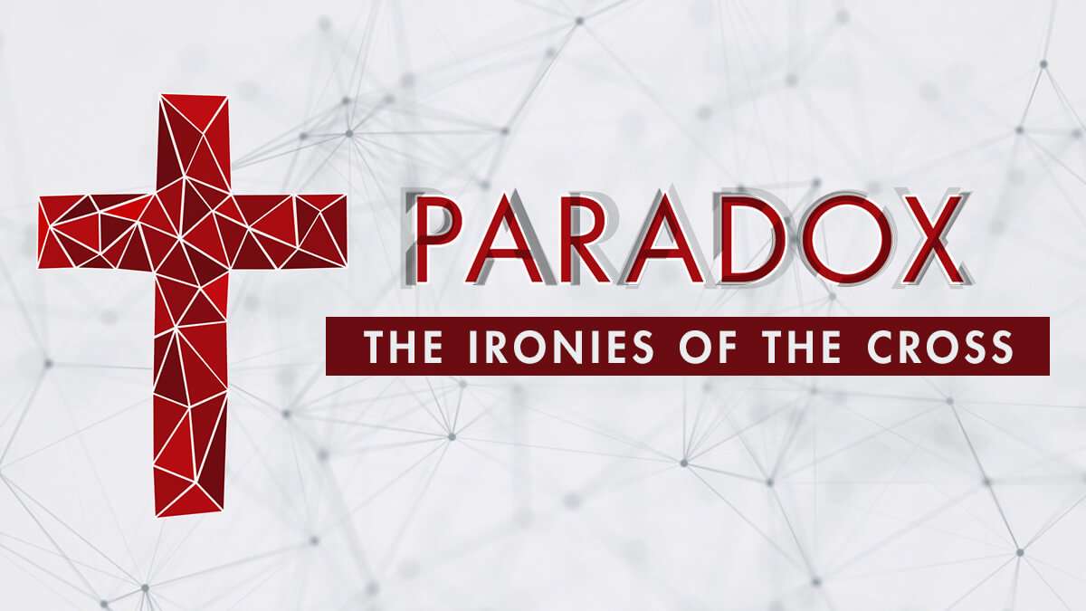 Paradox: The Ironies of the Cross