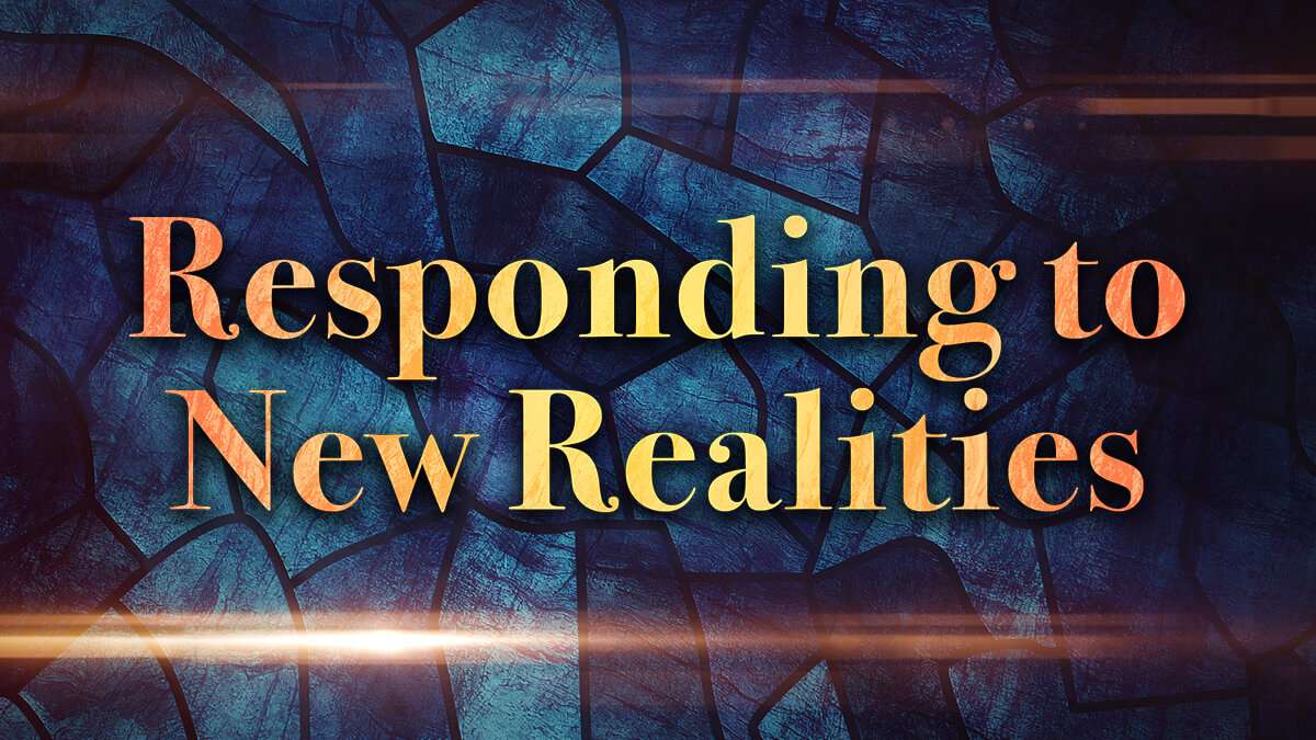 Responding to New Realities